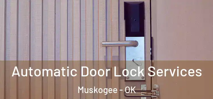 Automatic Door Lock Services Muskogee - OK
