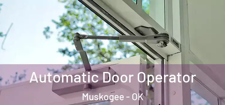  Automatic Door Operator Muskogee - OK