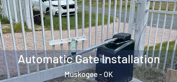  Automatic Gate Installation Muskogee - OK