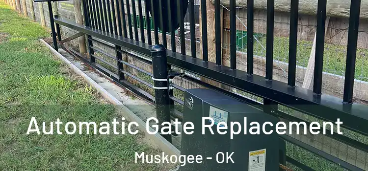  Automatic Gate Replacement Muskogee - OK