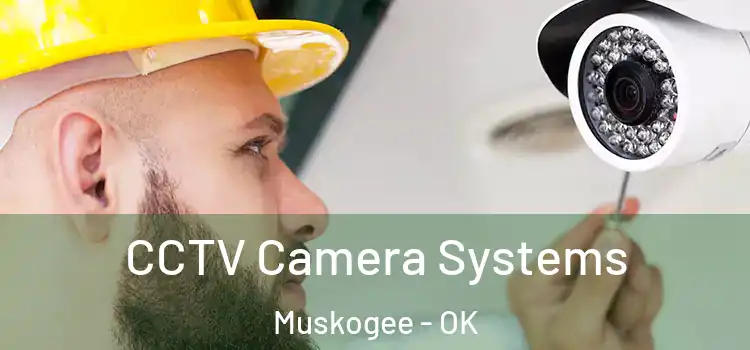 CCTV Camera Systems Muskogee - OK