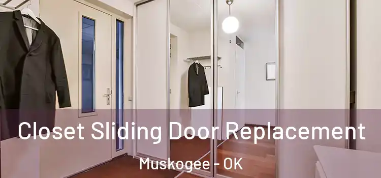  Closet Sliding Door Replacement Muskogee - OK
