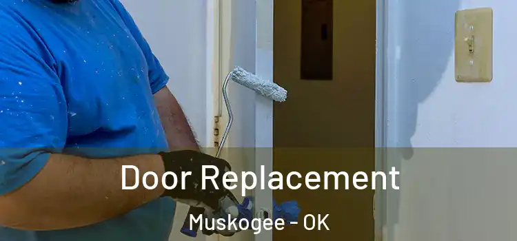 Door Replacement Muskogee - OK