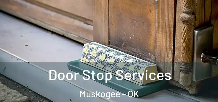  Door Stop Services Muskogee - OK