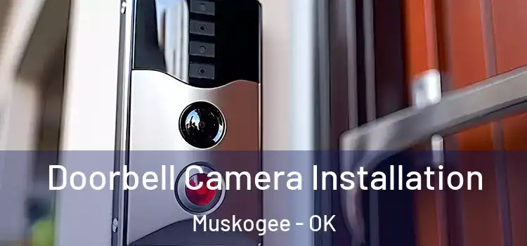  Doorbell Camera Installation Muskogee - OK