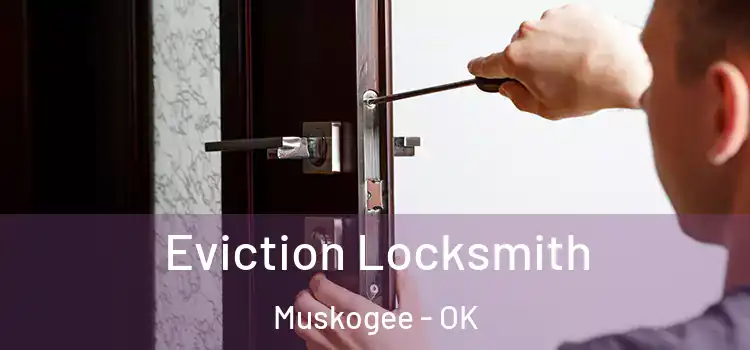  Eviction Locksmith Muskogee - OK