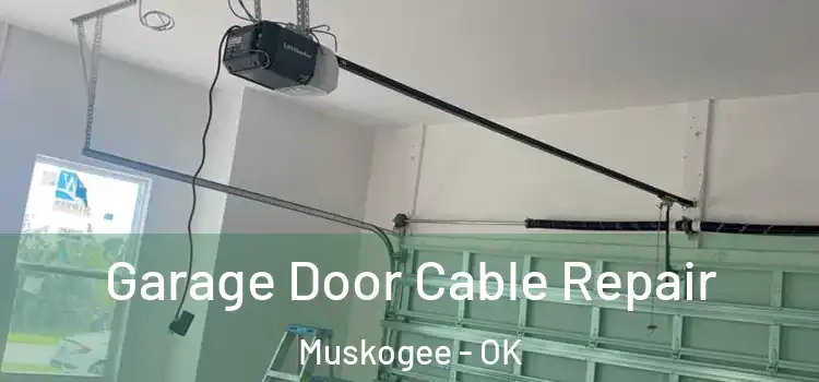 Garage Door Cable Repair Muskogee - OK