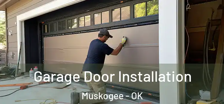 Garage Door Installation Muskogee - OK