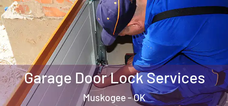  Garage Door Lock Services Muskogee - OK