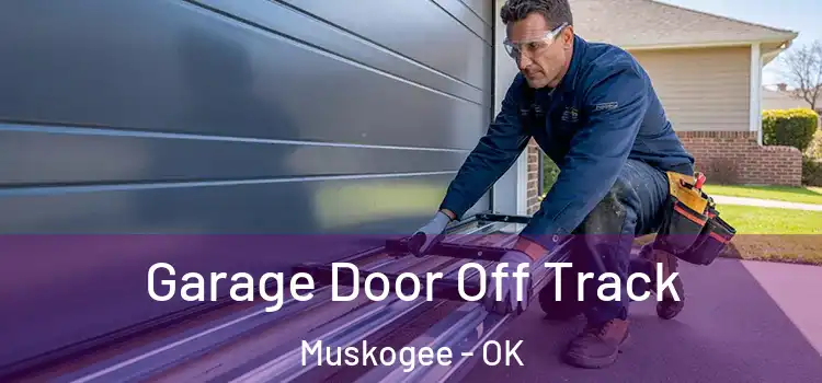  Garage Door Off Track Muskogee - OK