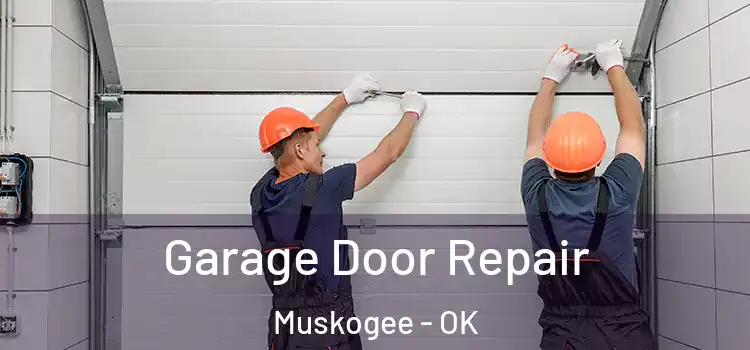  Garage Door Repair Muskogee - OK