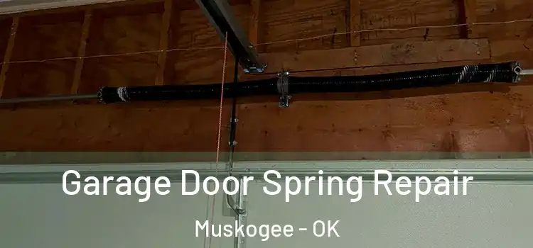  Garage Door Spring Repair Muskogee - OK