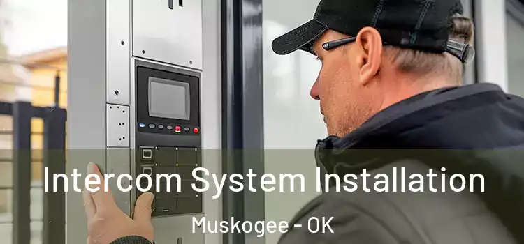  Intercom System Installation Muskogee - OK