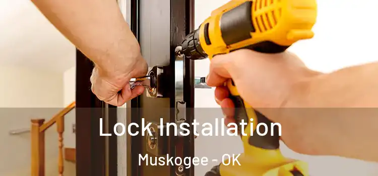 Lock Installation Muskogee - OK