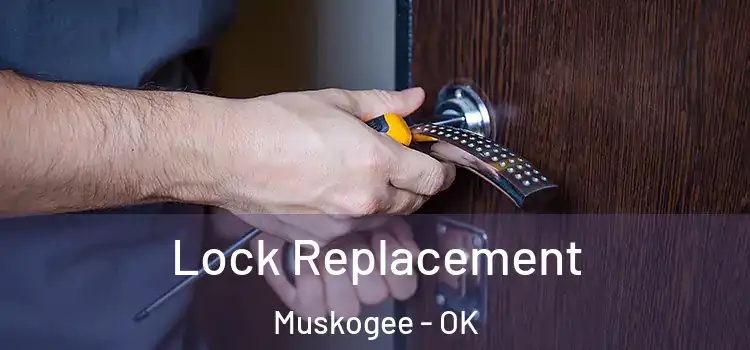 Lock Replacement Muskogee - OK
