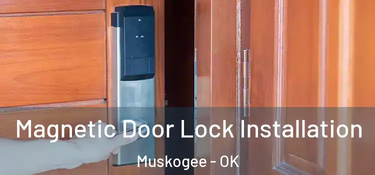  Magnetic Door Lock Installation Muskogee - OK
