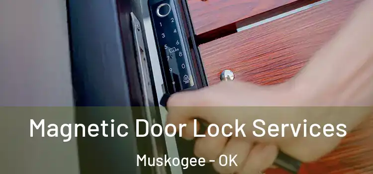  Magnetic Door Lock Services Muskogee - OK