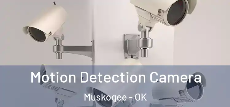  Motion Detection Camera Muskogee - OK