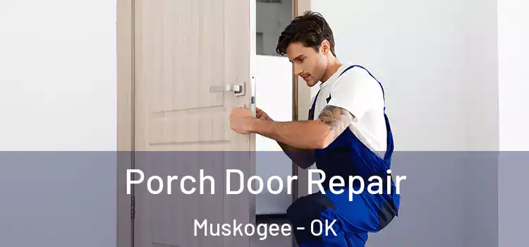  Porch Door Repair Muskogee - OK