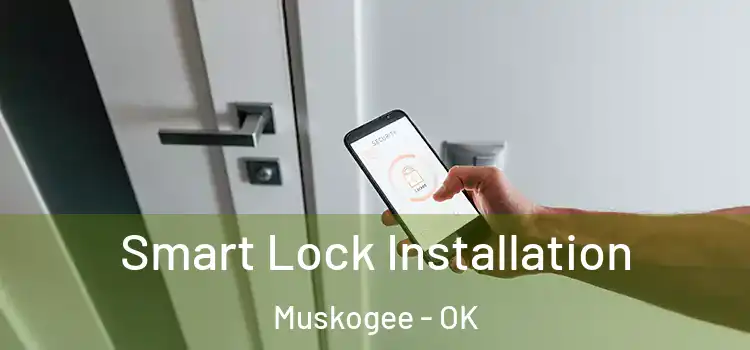  Smart Lock Installation Muskogee - OK